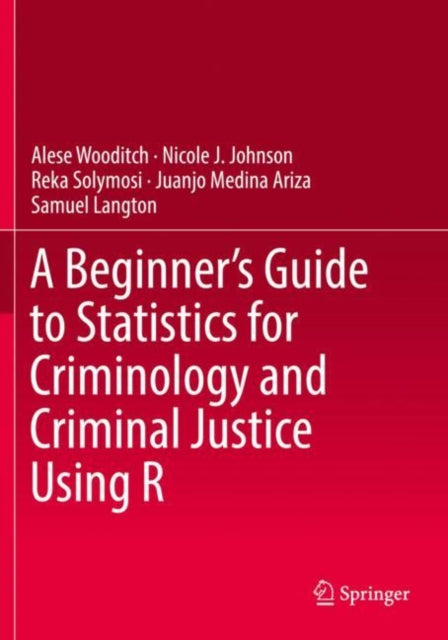A Beginner's Guide to Statistics for Criminology and Criminal Justice Using R-9783030506278