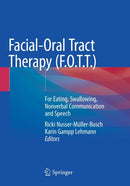 Facial-Oral Tract Therapy (F.O.T.T.) : For Eating, Swallowing, Nonverbal Communication and Speech-9783030516390