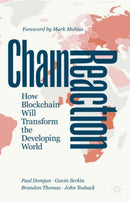 Chain Reaction : How Blockchain Will Transform the Developing World-9783030517830