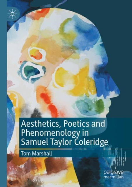 Aesthetics, Poetics and Phenomenology in Samuel Taylor Coleridge-9783030527297