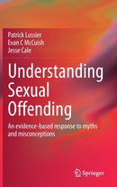 Understanding Sexual Offending : An evidence-based response to myths and misconceptions-9783030533007