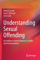 Understanding Sexual Offending : An evidence-based response to myths and misconceptions-9783030533038