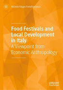 Food Festivals and Local Development in Italy : A Viewpoint from Economic Anthropology-9783030533205