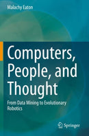 Computers, People, and Thought : From Data Mining to Evolutionary Robotics-9783030553029
