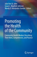 Promoting the Health of the Community : Community Health Workers Describing Their Roles, Competencies, and Practice-9783030563745