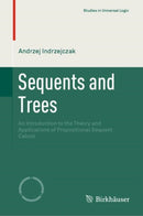 Sequents and Trees : An Introduction to the Theory and Applications of Propositional Sequent Calculi-9783030571443