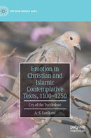 Emotion in Christian and Islamic Contemplative Texts, 1100-1250 : Cry of the Turtledove-9783030599232