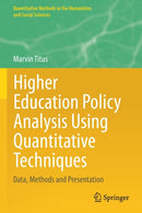 Higher Education Policy Analysis Using Quantitative Techniques : Data, Methods and Presentation-9783030608330