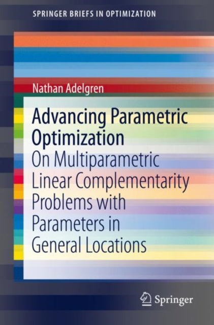Advancing Parametric Optimization : On Multiparametric Linear Complementarity Problems with Parameters in General Locations-9783030618209