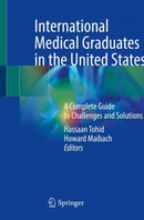 International Medical Graduates in the United States : A Complete Guide to Challenges and Solutions-9783030622480