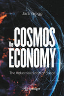 The Cosmos Economy : The Industrialization of Space-9783030625689