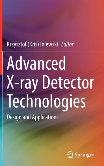Advanced X-ray Detector Technologies : Design and Applications-9783030642785