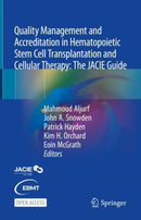 Quality Management and Accreditation in Hematopoietic Stem Cell Transplantation and Cellular Therapy : The JACIE Guide-9783030644918
