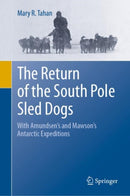 The Return of the South Pole Sled Dogs : With Amundsen's and Mawson's Antarctic Expeditions-9783030651121