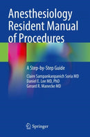 Anesthesiology Resident Manual of Procedures : A Step-by-Step Guide-9783030657345