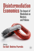 Disintermediation Economics : The Impact of Blockchain on Markets and Policies-9783030657802