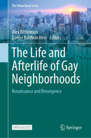 The Life and Afterlife of Gay Neighborhoods : Renaissance and Resurgence-9783030660727