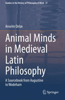 Animal Minds in Medieval Latin Philosophy : A Sourcebook from Augustine to Wodeham-9783030670146