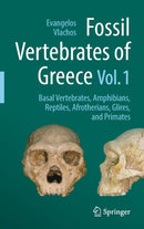 Fossil Vertebrates of Greece Vol. 1 : Basal vertebrates, Amphibians, Reptiles, Afrotherians, Glires, and Primates-9783030683979