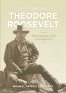 Remembering Theodore Roosevelt : Reminiscences of his Contemporaries-9783030692957