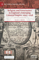 Religion and Governance in England''s Emerging Colonial Empire, 1601-1698