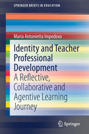 Identity and Teacher Professional Development : A Reflective, Collaborative and Agentive Learning Journey-9783030713669