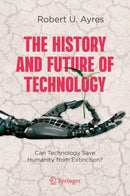 The History and Future of Technology : Can Technology Save Humanity from Extinction?-9783030713928