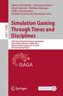 Simulation Gaming Through Times and Disciplines : 50th International Simulation and Gaming Association Conference, ISAGA 2019, Warsaw, Poland, August 26-30, 2019, Revised Selected Papers-9783030721312