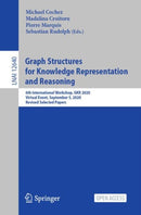Graph Structures for Knowledge Representation and Reasoning : 6th International Workshop, GKR 2020, Virtual Event, September 5, 2020, Revised Selected Papers-9783030723071