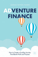 Adventure Finance : How to Create a Funding Journey That Blends Profit and Purpose-9783030724306