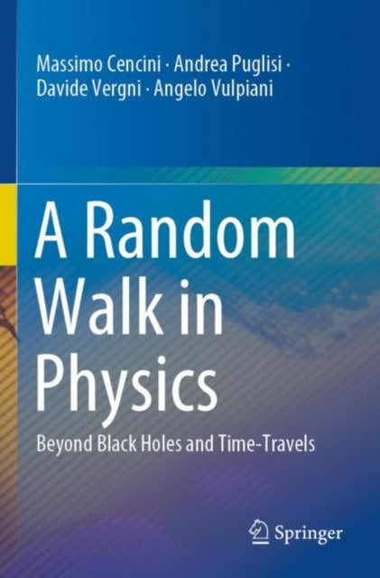 A Random Walk in Physics : Beyond Black Holes and Time-Travels-9783030725334