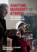 Adapting Margaret Atwood : The Handmaid's Tale and Beyond-9783030736859