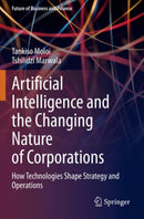 Artificial Intelligence and the Changing Nature of Corporations : How Technologies Shape Strategy and Operations-9783030763152