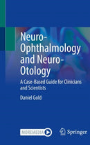 Neuro-Ophthalmology and Neuro-Otology : A Case-Based Guide for Clinicians and Scientists-9783030768744