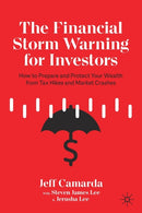 The Financial Storm Warning for Investors : How to Prepare and Protect Your Wealth from Tax Hikes and Market Crashes-9783030772703