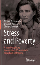 Stress and Poverty : A Cross-Disciplinary Investigation of Stress in Cells, Individuals, and Society-9783030777371