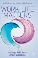 Work-Life Matters : Crafting a New Balance at Work and at Home-9783030777678