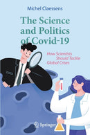 The Science and Politics of Covid-19 : How Scientists Should Tackle Global Crises-9783030778637