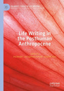 Life Writing in the Posthuman Anthropocene-9783030779757