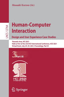 Human-Computer Interaction. Design and User Experience Case Studies : Thematic Area, HCI 2021, Held as Part of the 23rd HCI International Conference, HCII 2021, Virtual Event, July 24-29, 2021, Procee-9783030784676