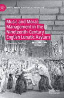 Music and Moral Management in the Nineteenth-Century English Lunatic Asylum-9783030785246