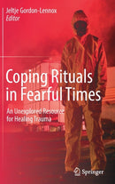 Coping Rituals in Fearful Times : An Unexplored Resource for Healing Trauma-9783030815332