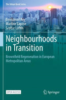 Neighbourhoods in Transition : Brownfield Regeneration in European Metropolitan Areas-9783030822101