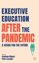 Executive Education after the Pandemic : A Vision for the Future-9783030823429