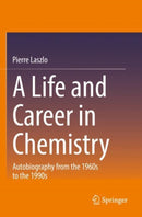 A Life and Career in Chemistry : Autobiography from the 1960s to the 1990s-9783030823955