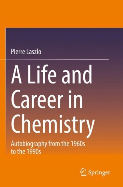 A Life and Career in Chemistry : Autobiography from the 1960s to the 1990s-9783030823955