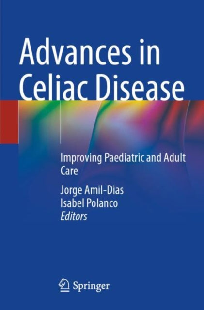 Advances in Celiac Disease : Improving Paediatric and Adult Care-9783030824037