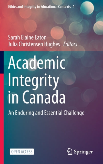 Academic Integrity in Canada : An Enduring and Essential Challenge-9783030832544