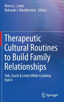 Therapeutic Cultural Routines to Build Family Relationships : Talk, Touch & Listen While Combing Hairc-9783030837259