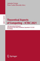 Theoretical Aspects of Computing - ICTAC 2021 : 18th International Colloquium, Virtual Event, Nur-Sultan, Kazakhstan, September 8-10, 2021, Proceedings-9783030853143